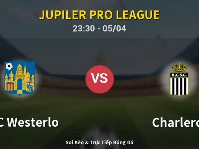 Soi Kèo KVC Westerlo vs Charleroi – 23:30 05/04 | Nhận Định, Dự Đoán Tỷ Số