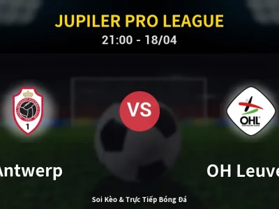 Soi Kèo Antwerp vs OH Leuven – 21:00 18/04 | Nhận Định, Dự Đoán Tỷ Số