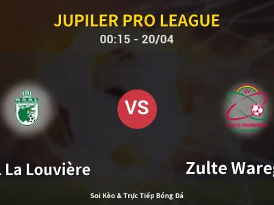 Kết Quả: RAAL La Louvière 0-2 Zulte Waregem – Highlight & Bàn Thắng | Jupiler Pro League
