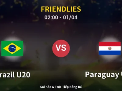 Kết Quả: Brazil U20 3-1 Paraguay U20 – Highlight & Bàn Thắng | Friendlies