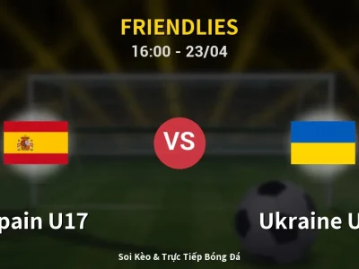 Kết Quả: Spain U17 4-0 Ukraine U17 – Highlight & Bàn Thắng | Friendlies