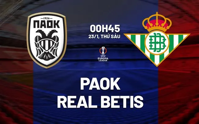 nhan dinh bong da du doan PAOK vs Real Betis cup c2 chau au europa league hom nay