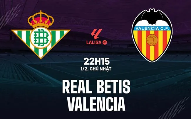 nhan dinh bong da du doan Real Betis vs Valencia vdqg tay ban nha la liga hom nay